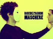 introspezione emozione: Maschere primo album cantautore Davide Pagnini.