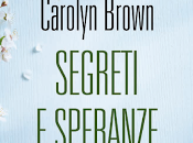 Anteprima: "SEGRETI SPERANZE" Carolyn Brown.