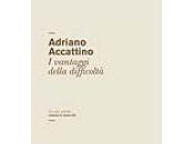 libro giorno: Adriano Accattino, vantaggi della difficoltà (Mimesis)