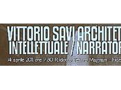 Vittorio Savi architetto, intellettuale, narratore.