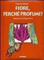 Fiore, Perchè Profumi?
