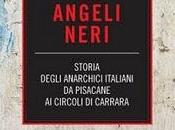 angeli neri. Storia degli anarchici italiani Pisacane Circoli Carrara, Manlio Cancogni (Mursia). Intervento Nunzio Festa