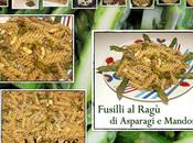 FUSILLI RAGù ASPARAGI MANDORLE