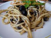 Bucatini molliche, pasta d'acciughe olive fisse