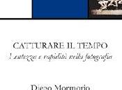 Incontro Diego Mormorio: Lentezza rapidità nella fotografia