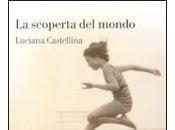 scoperta mondo, Luciana Castellina (finalista Premio Strega 2011)