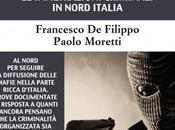 Mafia padana: infiltrazioni criminali Nord Italia raccontate Francesco Filippo Paolo Moretti