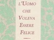 letture della Fenice: RECENSIONE l'uomo voleva essere felice Laurent Gounelle