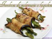 Involtini melanzane, fagiolini pecorino