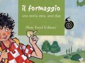 formaggio. storia vera, anzi