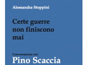 Certe guerre finiscono mai. Conversazione Pino Scaccia Alessandra Stoppini