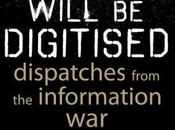 Dispacci mondo della “guerra dell’informazione: “The Revolution will Digitised”, scorci libertà censura
