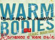 Estrazione: Warm Bodies Isaac Marion