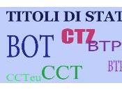 Crisi finanziaria titoli Stato. rendimenti attuali offrono Bot, Ctz, sono occasioni perdere. (Seconda ultima parte)