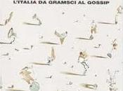 L'egemonia sottoculturale L'Italia Gramsci gossip, Massimiliano Panarari (Einaudi)