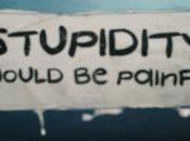 Stupidity should painful...