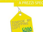 Temporary shopping loft casafacile: design prezzi speciali