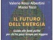 Valerio Rossi Albertini Mario Tozzi-il Futuro Dell'energia