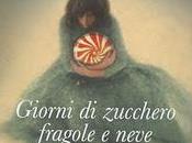 Recensione "Giorni zucchero, fragole neve" Sarah Addison Allen, edito Sonzogno