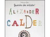 Venerdì libro: "Guarda artista! Alexander Calder"