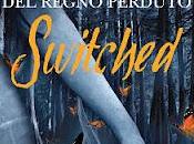 RECENSIONE: "SWITCHED. SEGRETO REGNO PERDUTO"
