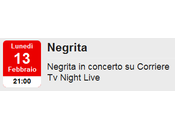NEGRITA stasera concerto Corriere Night Live!