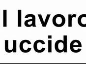 Lavoro Lavoro: muore. Italia crisi uccide