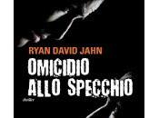 Recensione OMICIDIO ALLO SPECCHIO Ryan David Jahn