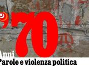 Parole violenza politica. anni Settanta Novecento: convegno Trieste marzo 2012
